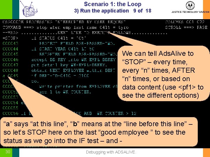 Scenario 1: the Loop 3) Run the application 9 of 18 JUSTICE TECHNOLOGY DIVISION