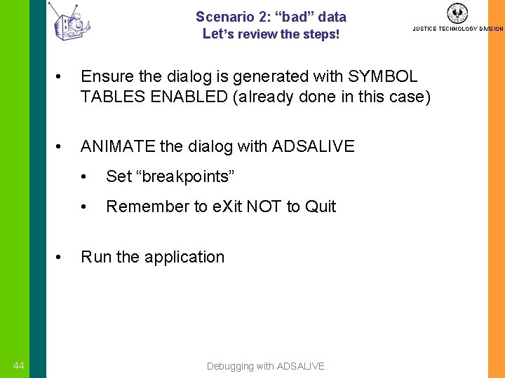 Scenario 2: “bad” data Let’s review the steps! • Ensure the dialog is generated