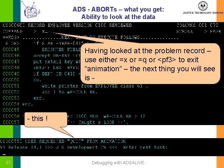 ADS - ABORTs – what you get: Ability to look at the data JUSTICE
