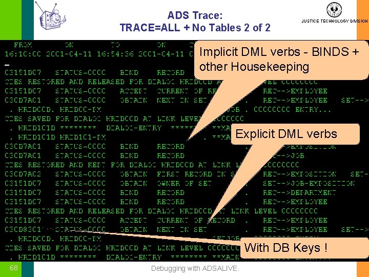 ADS Trace: TRACE=ALL + No Tables 2 of 2 JUSTICE TECHNOLOGY DIVISION Implicit DML