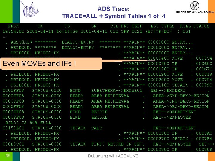 ADS Trace: TRACE=ALL + Symbol Tables 1 of 4 Even MOVEs and IFs !