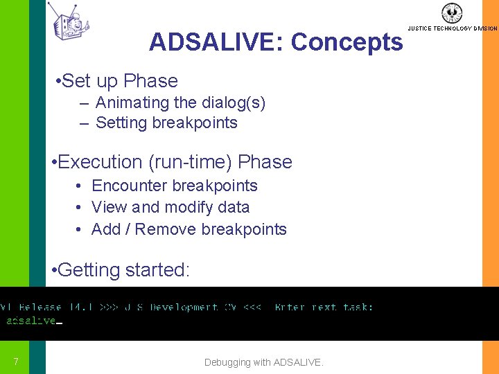ADSALIVE: Concepts • Set up Phase – Animating the dialog(s) – Setting breakpoints •