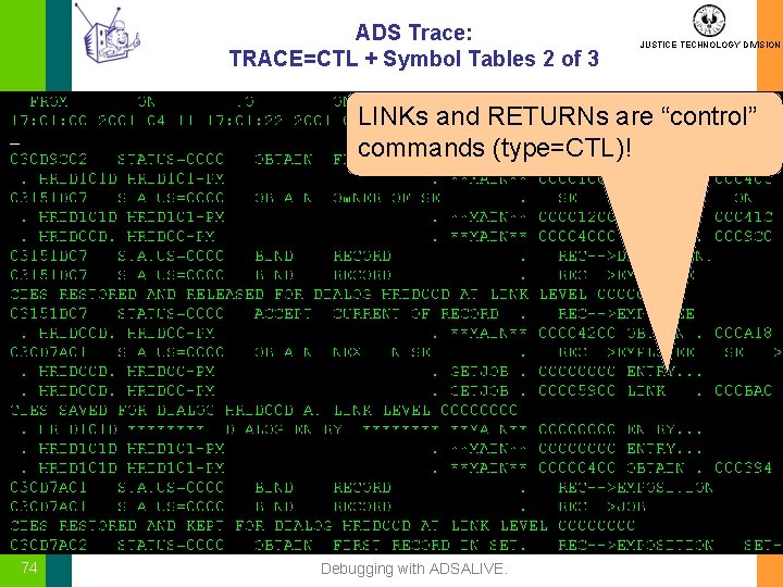 ADS Trace: TRACE=CTL + Symbol Tables 2 of 3 JUSTICE TECHNOLOGY DIVISION LINKs and