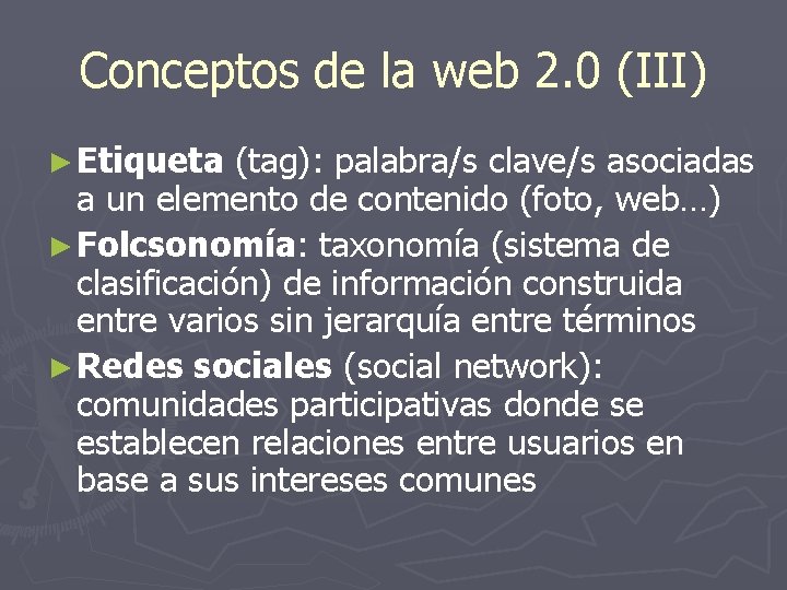 Conceptos de la web 2. 0 (III) ► Etiqueta (tag): palabra/s clave/s asociadas a