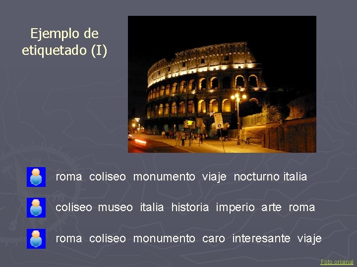 Ejemplo de etiquetado (I) roma coliseo monumento viaje nocturno italia coliseo museo italia historia