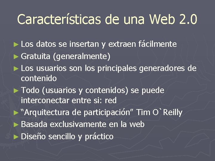 Características de una Web 2. 0 ► Los datos se insertan y extraen fácilmente