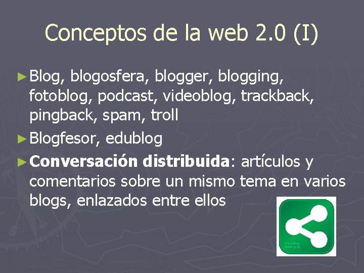 Conceptos de la web 2. 0 (I) ► Blog, blogosfera, blogger, blogging, fotoblog, podcast,
