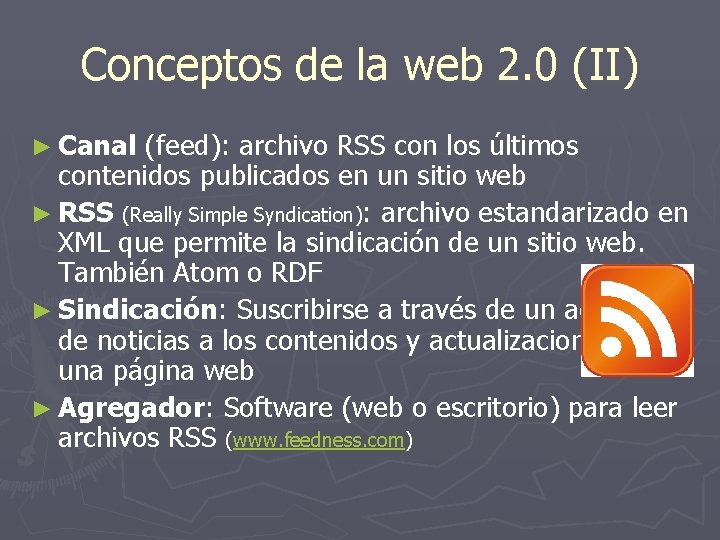 Conceptos de la web 2. 0 (II) ► Canal (feed): archivo RSS con los