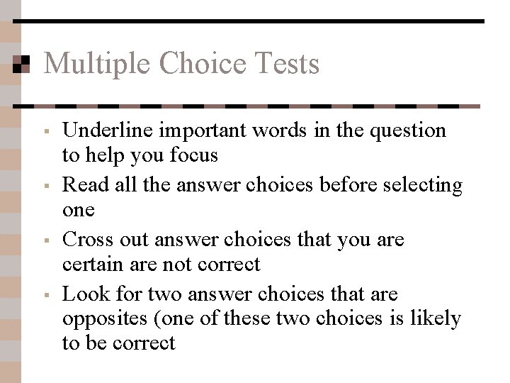 Multiple Choice Tests § § Underline important words in the question to help you