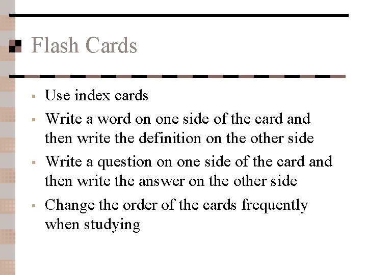 Flash Cards § § Use index cards Write a word on one side of