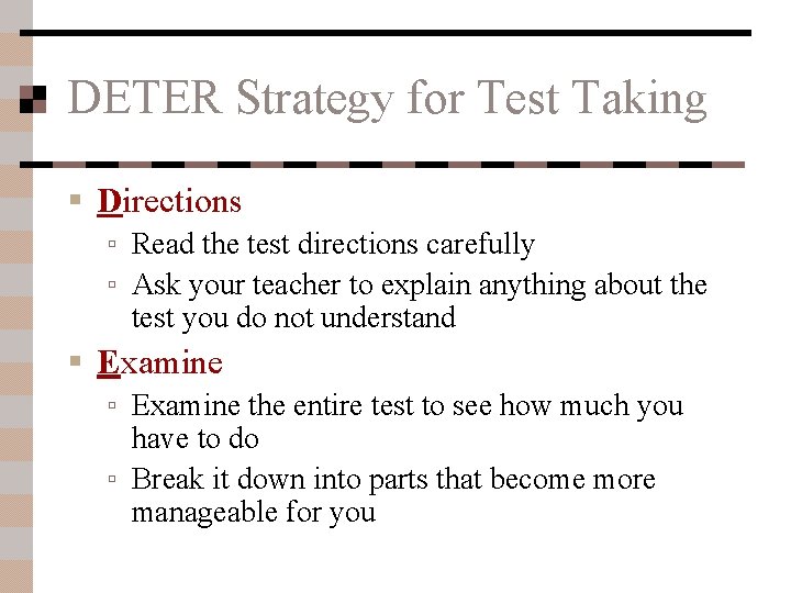 DETER Strategy for Test Taking § Directions ▫ Read the test directions carefully ▫