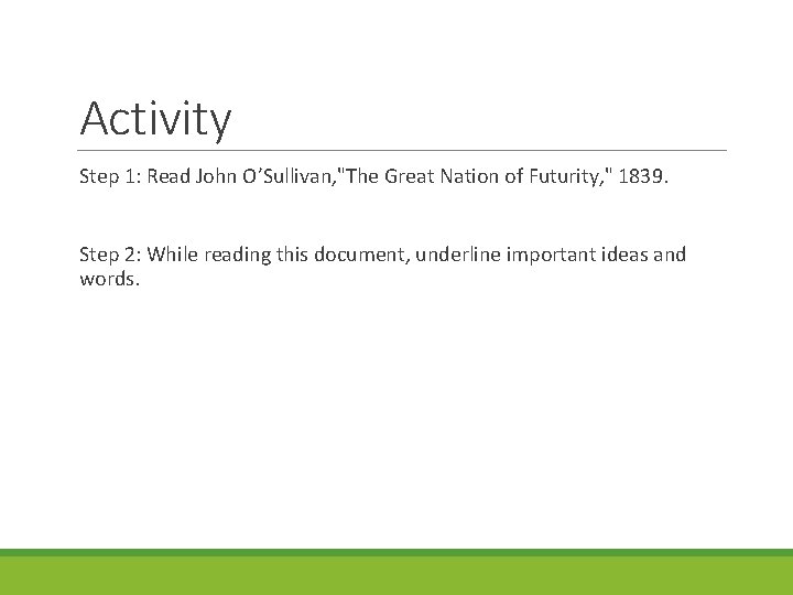 Activity Step 1: Read John O’Sullivan, "The Great Nation of Futurity, " 1839. Step