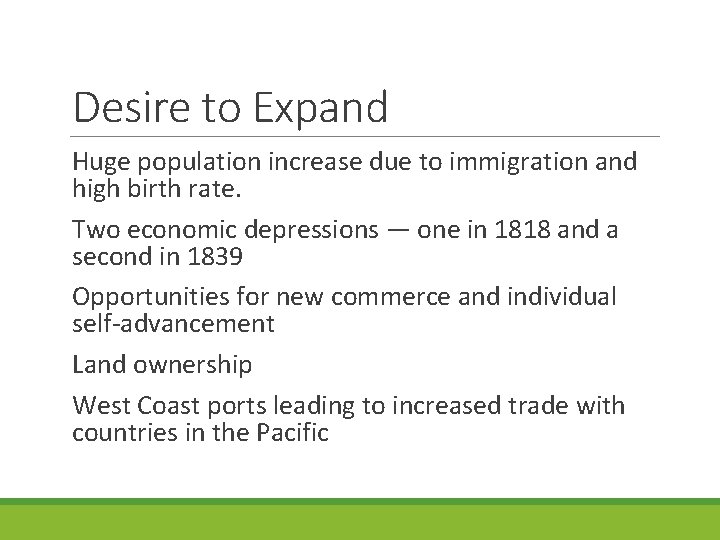 Desire to Expand Huge population increase due to immigration and high birth rate. Two