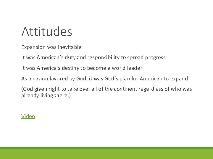 Attitudes Expansion was inevitable It was American’s duty and responsibility to spread progress It