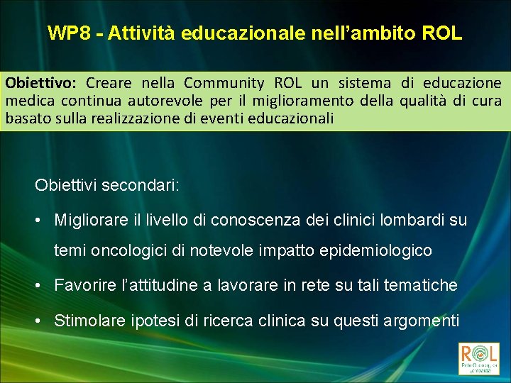 WP 8 - Attività educazionale nell’ambito ROL Obiettivo: Creare nella Community ROL un sistema