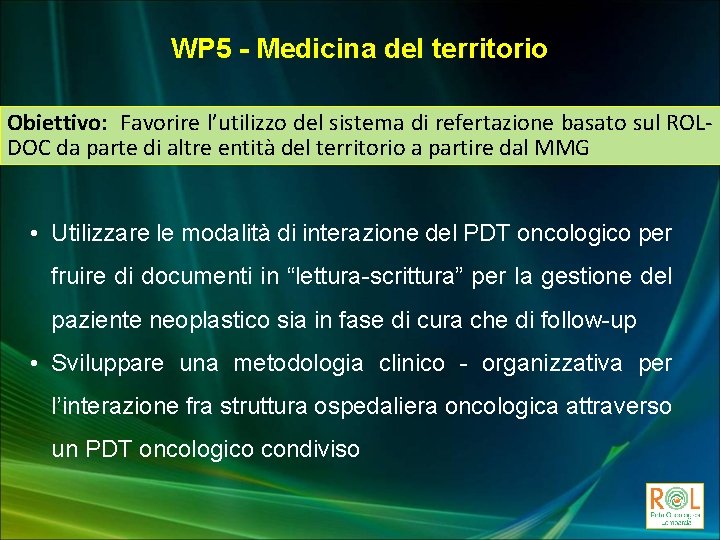 WP 5 - Medicina del territorio Obiettivo: Favorire l’utilizzo del sistema di refertazione basato