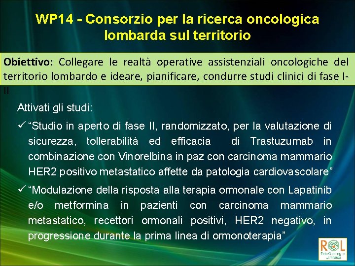 WP 14 - Consorzio per la ricerca oncologica lombarda sul territorio Obiettivo: Collegare le