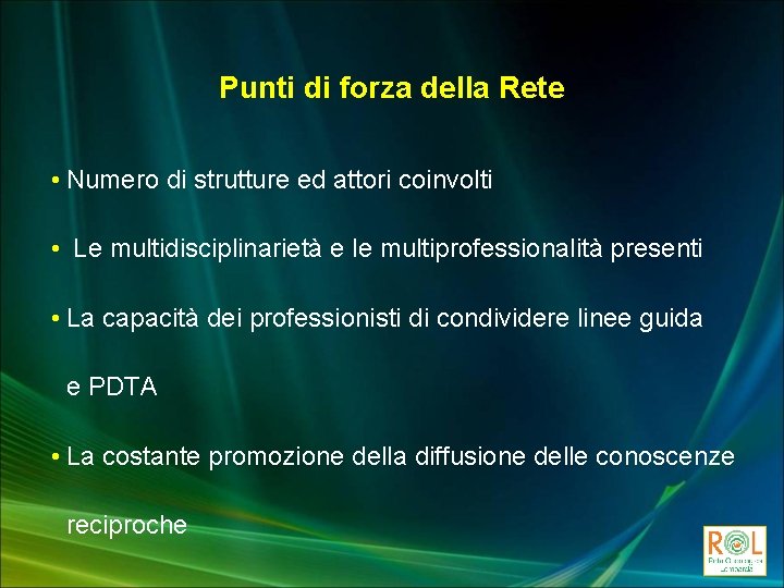 Punti di forza della Rete • Numero di strutture ed attori coinvolti • Le