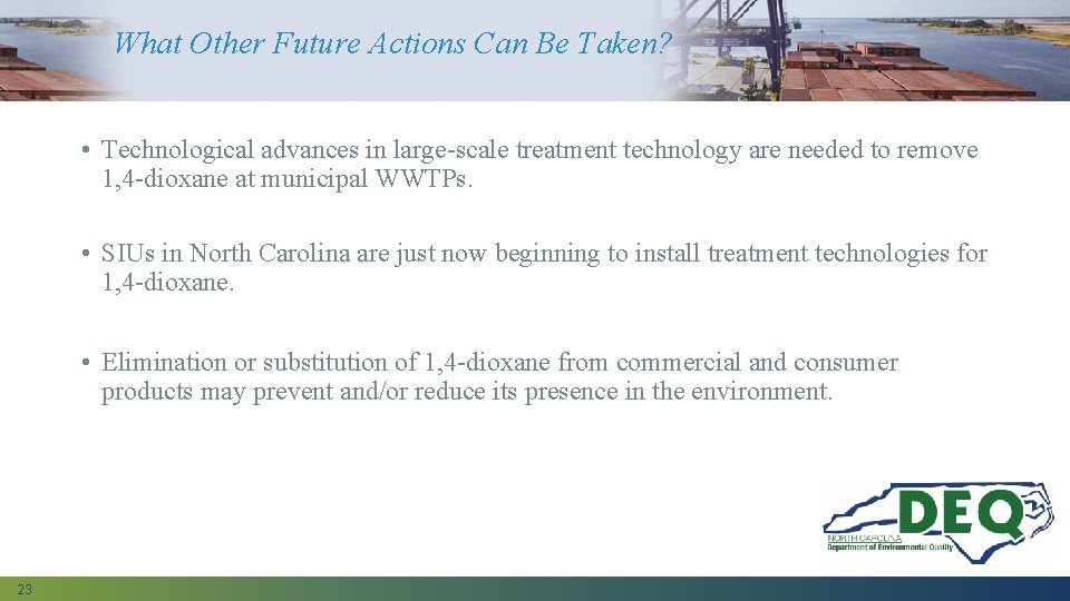 What Other Future Actions Can Be Taken? • Technological advances in large-scale treatment technology
