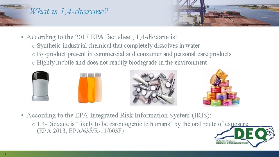 What is 1, 4 -dioxane? • According to the 2017 EPA fact sheet, 1,