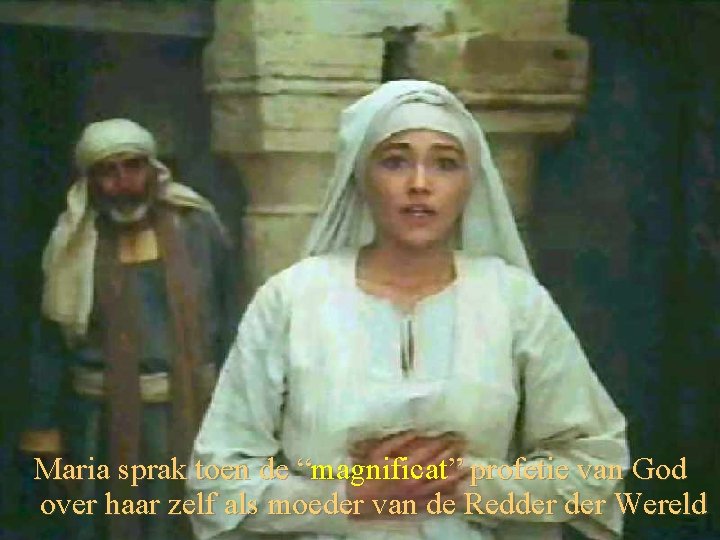 Maria sprak toen de “magnificat” profetie van God over haar zelf als moeder van