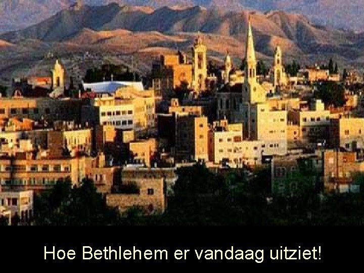 Hoe Bethlehem er vandaag uitziet! 