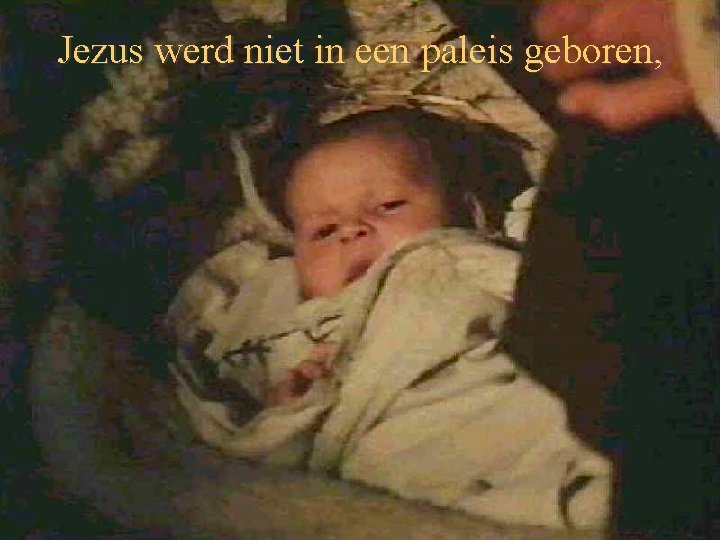 Jezus werd niet in een paleis geboren, 