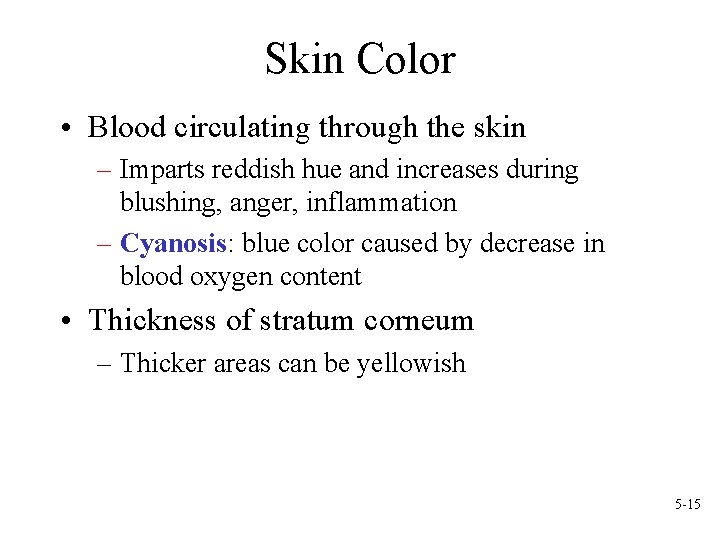 Skin Color • Blood circulating through the skin – Imparts reddish hue and increases