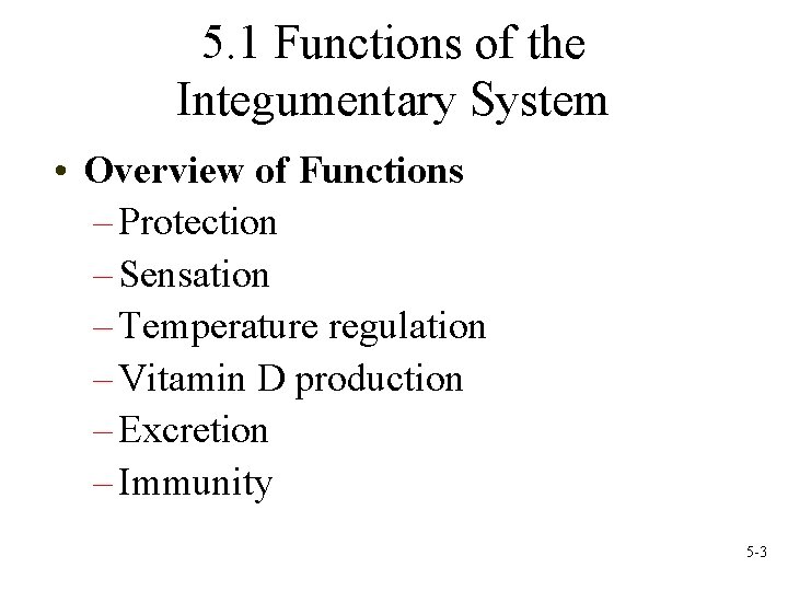 5. 1 Functions of the Integumentary System • Overview of Functions – Protection –