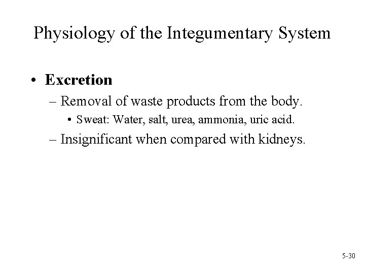 Physiology of the Integumentary System • Excretion – Removal of waste products from the