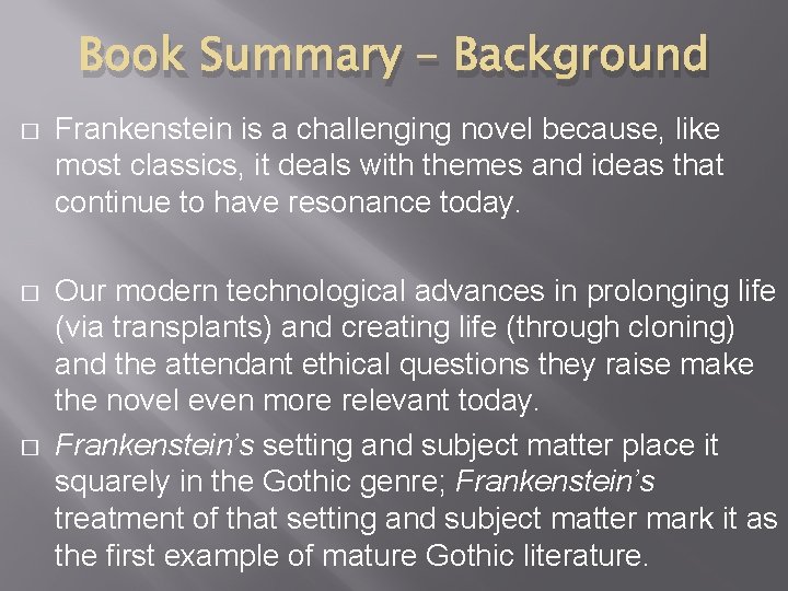 Book Summary – Background � Frankenstein is a challenging novel because, like most classics,