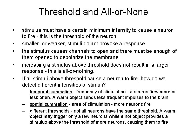 Threshold and All-or-None • • • stimulus must have a certain minimum intensity to Threshold and All-or-None • • • stimulus must have a certain minimum intensity to