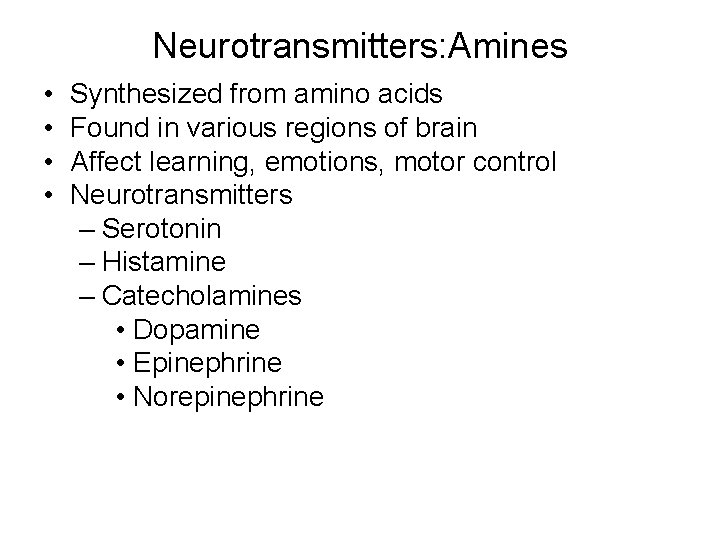 Neurotransmitters: Amines • • Synthesized from amino acids Found in various regions of brain Neurotransmitters: Amines • • Synthesized from amino acids Found in various regions of brain