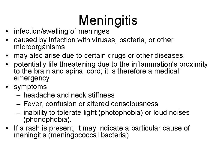 Meningitis • infection/swelling of meninges • caused by infection with viruses, bacteria, or other Meningitis • infection/swelling of meninges • caused by infection with viruses, bacteria, or other