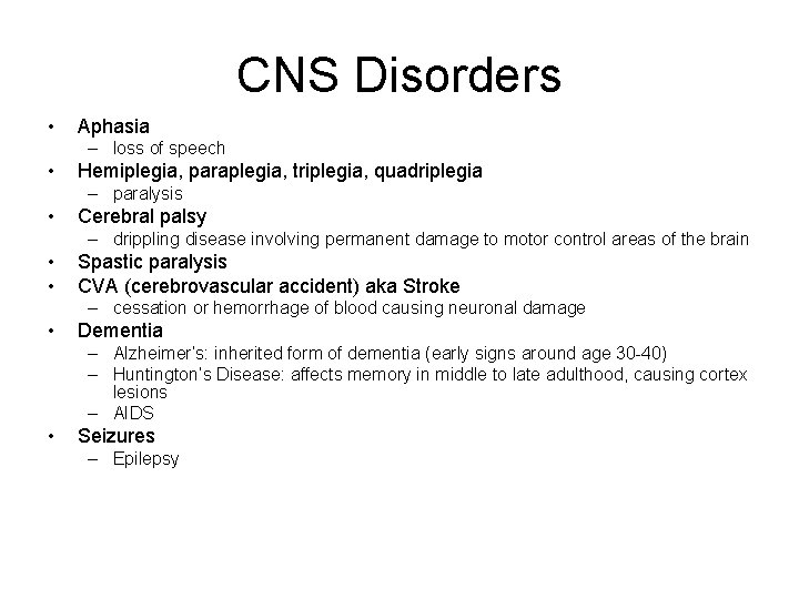 CNS Disorders • Aphasia – loss of speech • Hemiplegia, paraplegia, triplegia, quadriplegia – CNS Disorders • Aphasia – loss of speech • Hemiplegia, paraplegia, triplegia, quadriplegia –