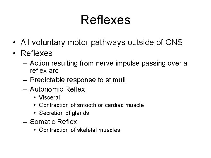Reflexes • All voluntary motor pathways outside of CNS • Reflexes – Action resulting Reflexes • All voluntary motor pathways outside of CNS • Reflexes – Action resulting