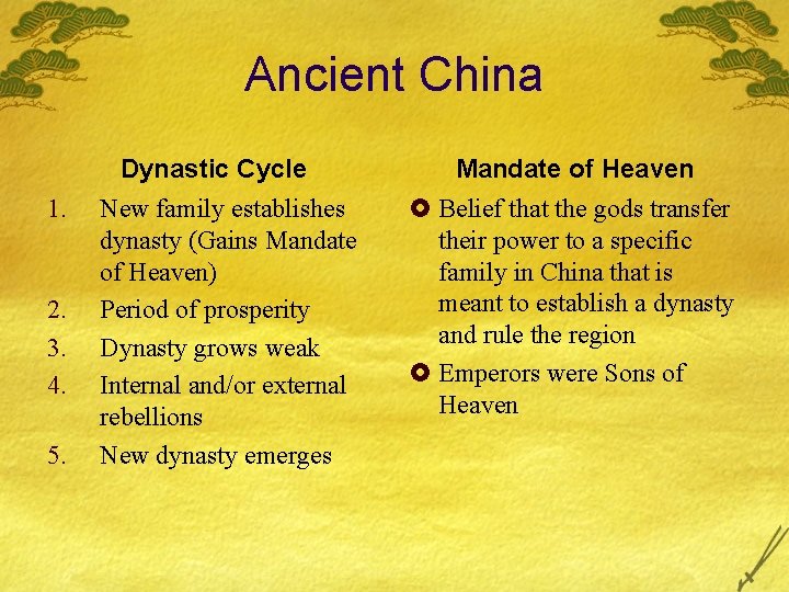 Ancient China 1. 2. 3. 4. 5. Dynastic Cycle New family establishes dynasty (Gains