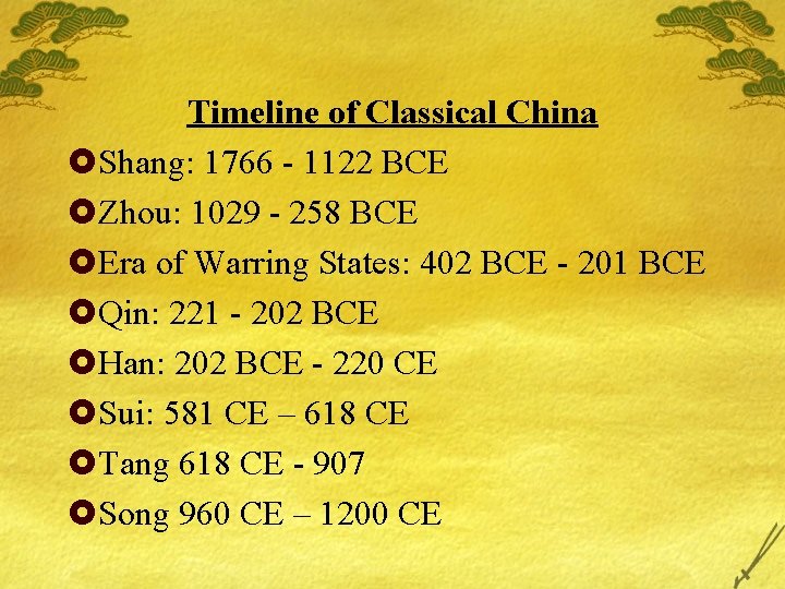 Timeline of Classical China £Shang: 1766 - 1122 BCE £Zhou: 1029 - 258 BCE