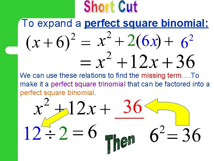 To expand a perfect square binomial: We can use these relations to find the