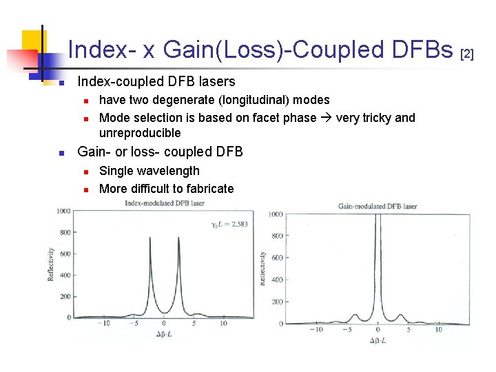 Index- x Gain(Loss)-Coupled DFBs [2] n Index-coupled DFB lasers n n n have two