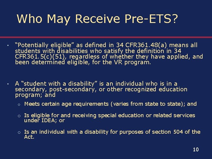 Who May Receive Pre-ETS? • “Potentially eligible” as defined in 34 CFR 361. 48(a)