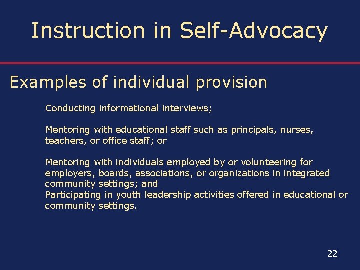Instruction in Self-Advocacy Examples of individual provision Conducting informational interviews; Mentoring with educational staff