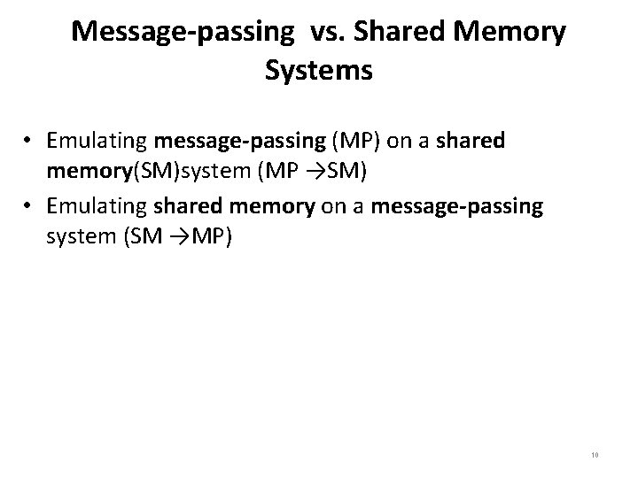 Message-passing vs. Shared Memory Systems • Emulating message-passing (MP) on a shared memory(SM)system (MP