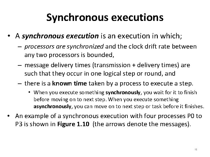 Synchronous executions • A synchronous execution is an execution in which; – processors are