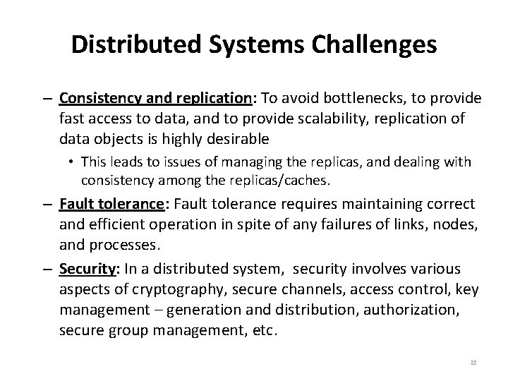 Distributed Systems Challenges – Consistency and replication: To avoid bottlenecks, to provide fast access
