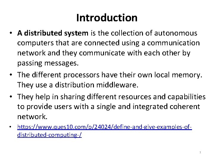 Introduction • A distributed system is the collection of autonomous computers that are connected