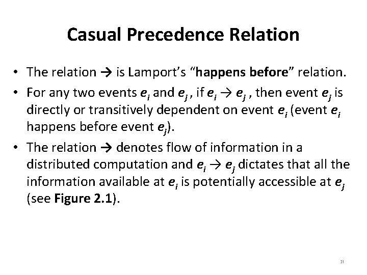 Casual Precedence Relation • The relation → is Lamport’s “happens before” relation. • For