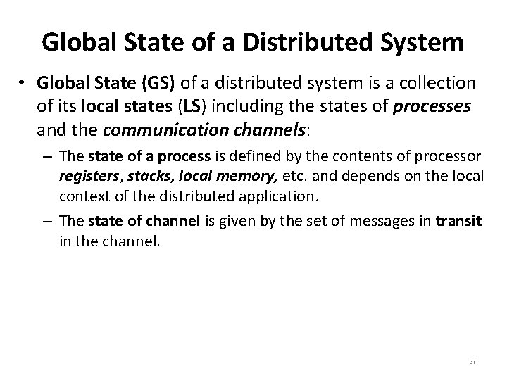 Global State of a Distributed System • Global State (GS) of a distributed system