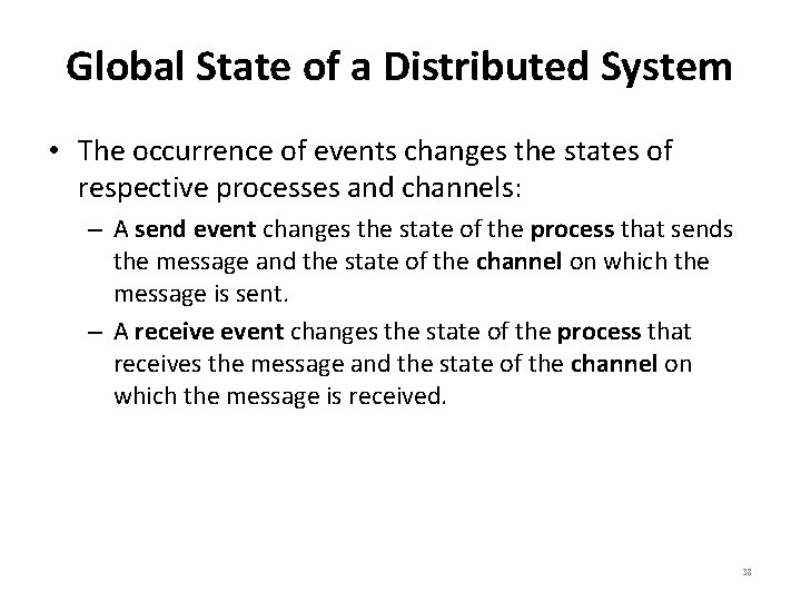 Global State of a Distributed System • The occurrence of events changes the states