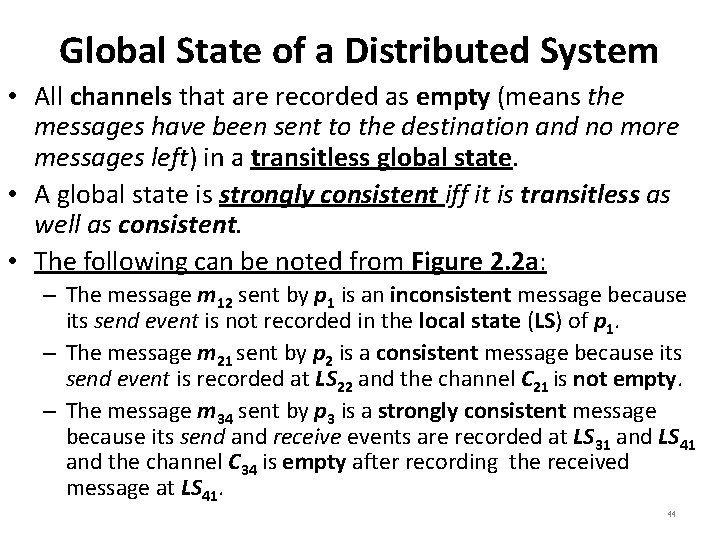 Global State of a Distributed System • All channels that are recorded as empty